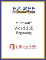 Microsoft Word 365 - Beginning: Instructor Guide (Black & White) 1700398687 Book Cover