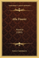 Alla Finestr: Novelle (1885) 1168117909 Book Cover