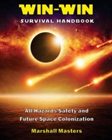Win-Win Survival Handbook: All-Hazards Safety and Future Space Colonization 1597721727 Book Cover