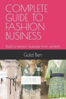 Complete Guide to Fashion Business: Build a fashion business from scratch B0BSJHDJPB Book Cover