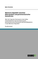Weimarer Republik zwischen Räterepublik und parlamentarischer Demokratie: War die Frage der Partizipation des Volkes entscheidend für die Durchsetzung ... in der Weimarer Republik? 3640881664 Book Cover
