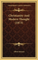 Christianity And Modern Thought 0548608539 Book Cover