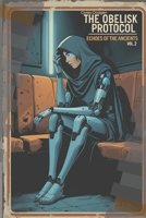 The Obelisk Protocol Vol 2: Echoes of the Ancients B0FG7P6NJ9 Book Cover