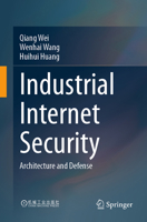 Industrial Internet Security: Architecture and Defense 9819651344 Book Cover