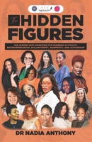 The Hidden Figures: The Women who Crunched the Numbers in Civility, Entrepreneurship, Philanthropy, Nonprofit, and Authorship 1913164357 Book Cover