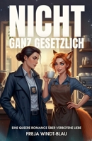Nicht ganz gesetzlich: Eine queere Romance über verbotene Liebe B0FGKXQNWG Book Cover