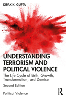 Understanding Terrorism and Political Violence: The Life Cycle of Birth, Growth, Transformation, and Demise 0367277123 Book Cover