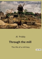 Through the mill: The life of a mill-boy B0BQXBFWM2 Book Cover