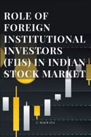 Role of Foreign Institutional Investors (Fiis) in Indian Stock Market 2606628969 Book Cover