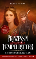 Die Prinzessin und der Tempelritter (Die Geheimmission des Tempelritters) (German Edition) B093RV4XPX Book Cover