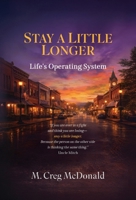 Stay a Little Longer: Life's Operating System 1662977042 Book Cover