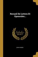 Recueil De Lettres Et Opuscules... 1010814273 Book Cover