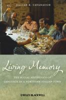 Living Memory: The Social Aesthetics of Language in a Northern Italian Town 1118277430 Book Cover