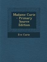 Madame Curie - Primary Source Edition 1295721570 Book Cover
