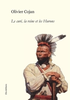 Le curé, la reine et les Hurons (French Edition) B0FK4L4DVS Book Cover