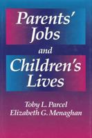 Parents' Jobs and Childrens' Lives (Sociology and Economics) 0202304841 Book Cover