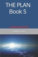 THE PLAN - Book 5: Consequences (THE PLAN (five-book quinogy)) 1093643161 Book Cover