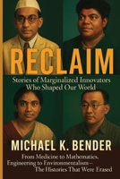 Reclaim: Stories of Marginalized Innovators Who Shaped Our World B0GND3SXV1 Book Cover