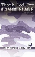 Thank God for Camouflage: A Healing in the Making 098434263X Book Cover