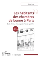 Les habitants des chambres de bonne à Paris: Étude filmique des usages de l'espace quotidien (Logiques Sociales) (French Edition) 2343083878 Book Cover
