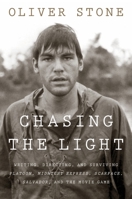 Chasing the Light: Writing, Directing, and Surviving Platoon, Midnight Express, Scarface, Salvador, and the Movie Game 0358346231 Book Cover