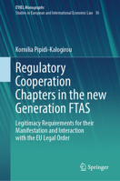 Regulatory Cooperation Chapters in the new Generation FTAS: Legitimacy Requirements for their Manifestation and Interaction with the EU Legal Order ... Yearbook of International Economic Law, 36) 3031718992 Book Cover