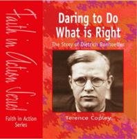 Daring to Do What Is Right: The Story of Dietrich Bonhoeffer (Faith in Action) 1851753540 Book Cover