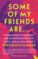 Some of My Friends Are: The Daunting Challenges and Untapped Benefits of Cross-racial Friendships 0807039926 Book Cover