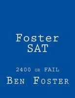 Foster SAT: 2400 or Fail 0615949789 Book Cover