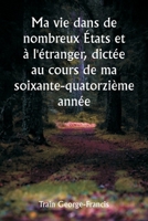 Ma vie dans de nombreux États et à l'étranger, dictée au cours de ma soixante-quatorzième année (French Edition) 9359946184 Book Cover