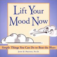 Lift Your Mood Now: Simple Things You Can Do to Beat the Blues 1572242434 Book Cover
