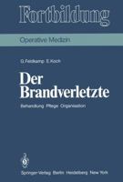 Der Brandverletzte: Behandlung Pflege Organisation 3540087346 Book Cover