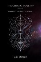 The Cosmic Tapestry (Stardust to Sovereignty) B0H8MVHZQ3 Book Cover