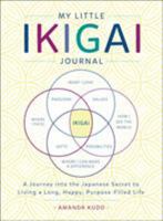 My Little Ikigai Journal: A Journey into the Japanese Secret to Living a Long, Happy, Purpose-Filled Life 1250199816 Book Cover