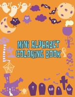 Mini Alphabet Coloring Book: Mini Alphabet Coloring Book, Alphabet Coloring Book. Total Pages 180 - Coloring pages 100 - Size 8.5 x 11 In Cover. 1710259515 Book Cover