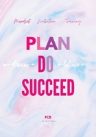 Plan Do Succeed Journal: Mindset Nutrition Training 0228852390 Book Cover