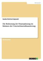 Die Bedeutung der Finanzplanung im Rahmen der Unternehmensfinanzierung 3668152810 Book Cover