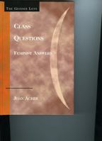 Class Questions: Feminist Answers (The Gender Lens Series) 0742546306 Book Cover