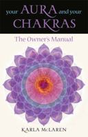 Your Aura and Your Chakras: The Owner's Manual 1578630479 Book Cover
