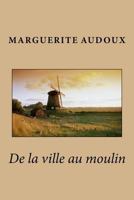 De la ville au moulin 1530049474 Book Cover