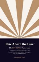 Rise Above the Line: The SOV-LINE Framework: A High-Achieving Woman’s Guide Over 50 to Stop Self-Abandonment, Reclaim Sovereignty, and Live with Radiant Joy B0H9697QRS Book Cover
