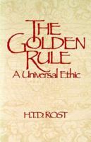 The Golden Rule: A Universal Ethic 0853982279 Book Cover