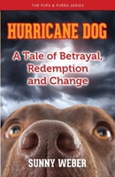 Hurricane Dog: A Tale of Betrayal, Redemption and Change 0996661263 Book Cover