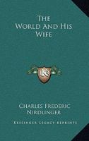 The World And His Wife 0548464286 Book Cover