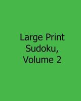 Large Print Sudoku, Volume 2: 80 Easy to Read, Large Print Sudoku Puzzles 1482502380 Book Cover