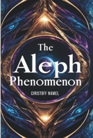 The Aleph Phenomenon (Scientific religion books) B0FNTCB6YD Book Cover
