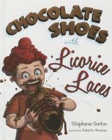 Chocolate Shoes with Licorice Laces 162086665X Book Cover