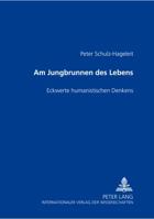 Am Jungbrunnen Des Lebens: Eckwerte Humanistischen Denkens 3631394810 Book Cover