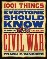 1001 Things Everyone Should Know About the Civil War 0767905431 Book Cover