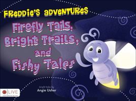 Freddie's Adventures: Firefly Tails, Bright Trails, and Fishy Tales 1617771171 Book Cover
